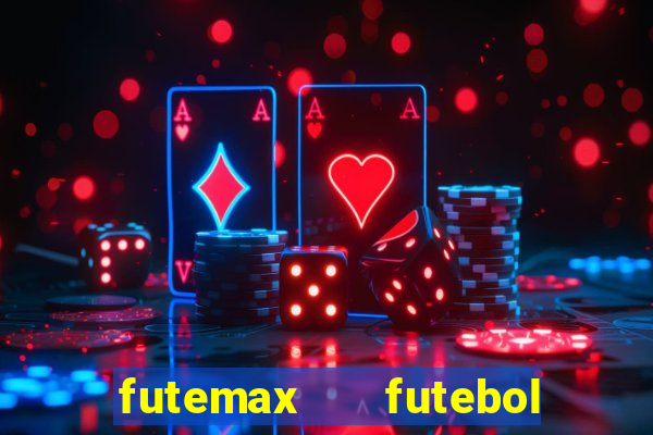 futemax   futebol ao vivo